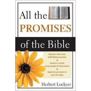 All the Promises of the Bible -- Herbert Lockyer